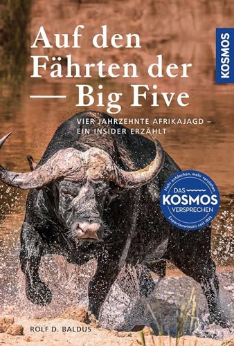 Auf den Fährten der Big Five: Vier Jahrzehnte Afrikajagd – ein Insider erzählt