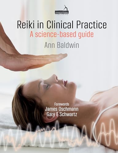 Reiki in Clinical Practice: A Science-Based Guide von Handspring Publishing