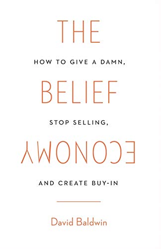 The Belief Economy: How to Give a Damn, Stop Selling, and Create Buy-In von Lioncrest Publishing