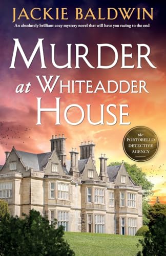 Murder at Whiteadder House: An absolutely brilliant cozy mystery novel that will have you racing to the end (A Grace McKenna Mystery, Band 3)