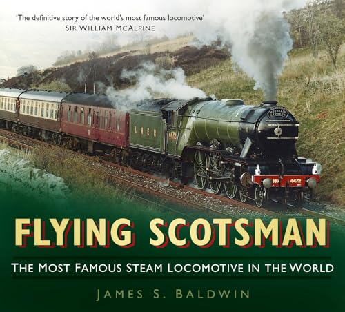 Flying Scotsman: The Most Famous Steam Locomotive in the World von History Press (SC)