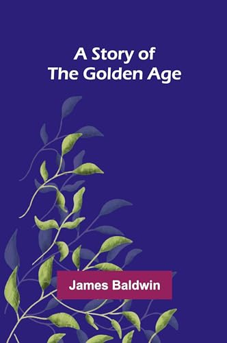 A Story of the Golden Age von Alpha Edition