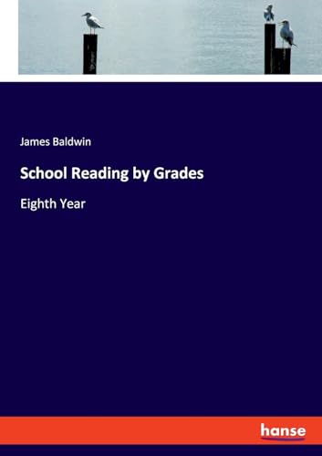 School Reading by Grades: Eighth Year von hansebooks