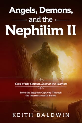 Angels, Demons, and the Nephilim II: Seed of the Serpent, Seed of the Woman: Book Two: From the Egyptian Captivity Through the Intertestamental Period ... of the Serpent, Seed of the Woman, Band 2) von Independently published