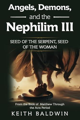 Angels, Demons and the Nephilim 3 (Angels, Demons, and the Nephilim: Seed of the Serpent, Seed of the Woman, Band 3) von Independently published