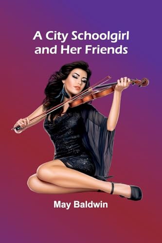 A City Schoolgirl And Her Friends von Alpha Editions