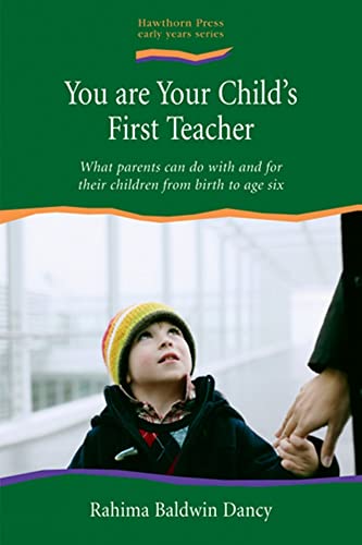 You Are Your Child's First Teacher: What Parents Can Do With and for Their Children from Birth to Age Six (Early Years)