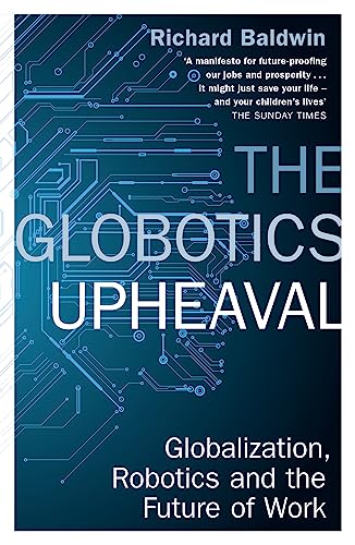 The Globotics Upheaval: Globalisation, Robotics and the Future of Work von Weidenfeld & Nicolson