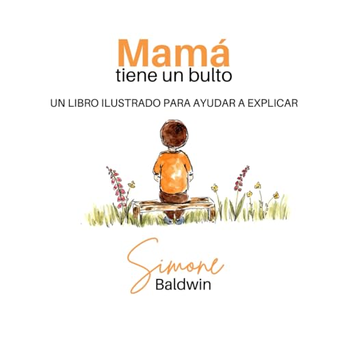 Mamá tiene un bulto: UN LIBRO ILUSTRADO PARA AYUDAR A EXPLICAR von Independently published