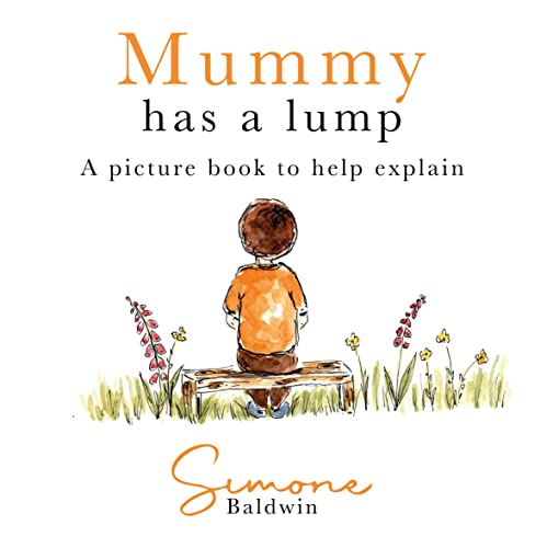 Mummy Has A Lump: A picture book to help explain von Brown Dog Books