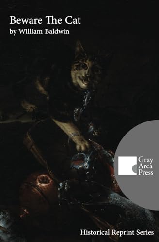 Beware the Cat (Annotated and Translated) (Gray Area Press Historical Reprint Series)