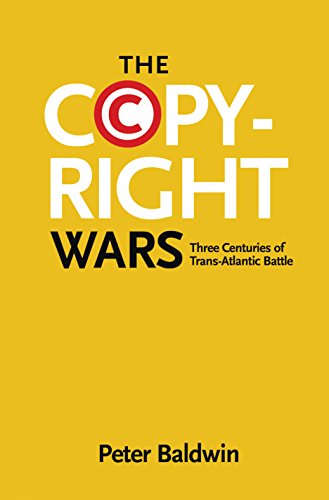 Copyright Wars: Three Centuries of Trans-Atlantic Battle