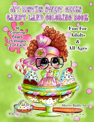 My Besties Sweet Geeks Candy Land Coloring Book: Sherri Baldy Art My Besties Sweet Geeks Candy Land Coloring Book: Sherri Baldy Art