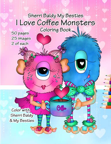 Sherri Baldy My Besties I love Coffee Monsters Coloring Book Sherri Baldy My Besties I love Coffee Monsters Coloring Book