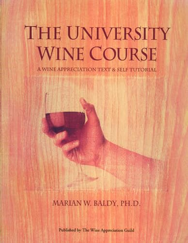 The University Wine Course: A Wine Appreciation Text & Self Tutorial: A Comprehensive Text and Tutorial von Wine Appreciation Guild