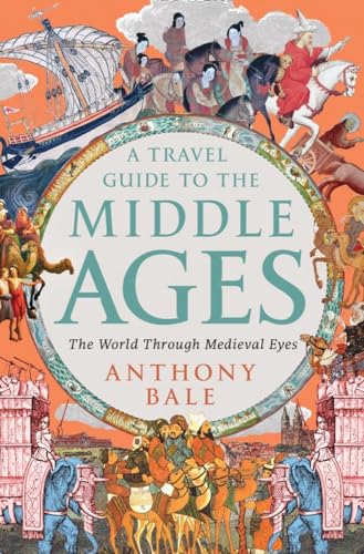 A Travel Guide to the Middle Ages: The World Through Medieval Eyes von W. W. Norton & Company