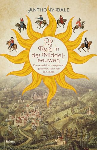 Op reis in de Middeleeuwen: de wereld door de ogen van pelgrims, handelaren en spionnen von Pelckmans