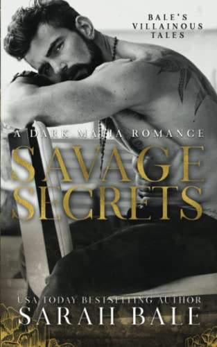 Savage Secrets: A Dark Mafia Romance (Bale’s Villainous Tales, Band 2)