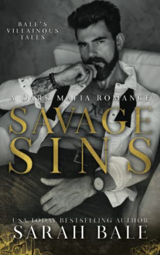 Savage Sins: A Dark Mafia Romance (Bale’s Villainous Tales, Band 1)