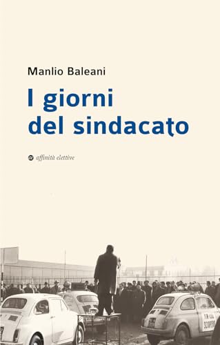 I giorni del sindacato. In appendice documenti inediti della prima Segretaria Unione Sindacale Provinciale di Ancona (Storia, storie) von Affinità Elettive Edizioni