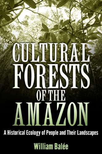 Cultural Forests of the Amazon: A Historical Ecology of People and Their Landscapes von University Alabama Press