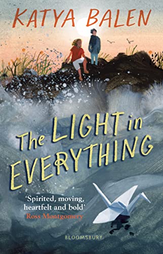 The Light in Everything: Shortlisted for the Yoto Carnegie Medal 2023 von Bloomsbury Children's Books