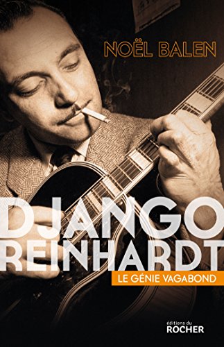 Django Reinhardt: Le génie vagabond von Editions du Rocher