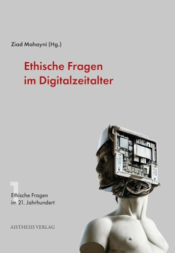 Ethische Fragen im Digitalzeitalter (Ethische Fragen im 21. Jahrhundert) von Aisthesis