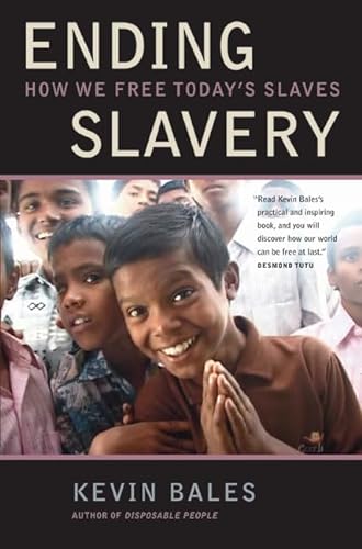 Bales, K: Ending Slavery - How We Free Today′s Slaves: How We Free Today's Slaves von University of California Press