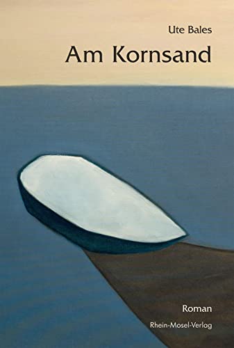 Am Kornsand: Roman von Rhein-Mosel-Verlag