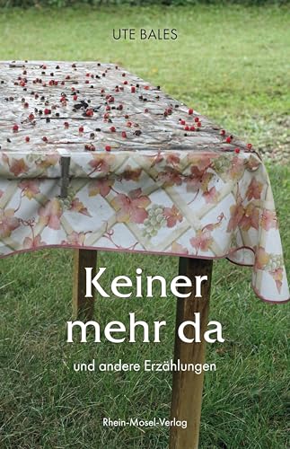 Keiner mehr da: und andere Erzählungen von Rhein-Mosel-Verlag