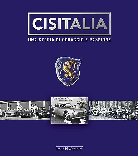 Cisitalia. Una storia di coraggio e passione. Ediz. illustrata (Marche auto) von Nada