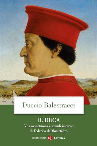 Il Duca. Vita avventurosa e grandi imprese di Federico da Montefeltro (Economica Laterza) von Laterza