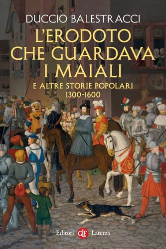 L'Erodoto che guardava i maiali e altre storie popolari. 1300-1600 (I Robinson. Letture) von Laterza