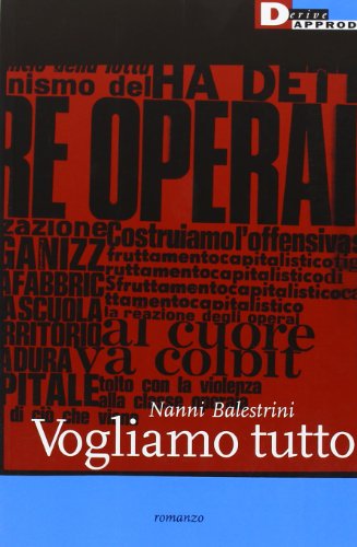 Vogliamo tutto (Nanni Balestrini. Opere)