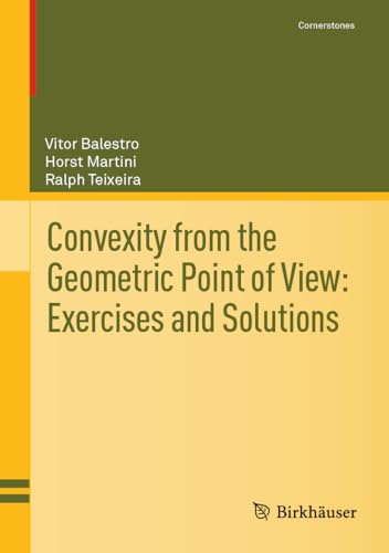 Convexity from the Geometric Point of View: Exercises and Solutions (Cornerstones) von Birkhäuser