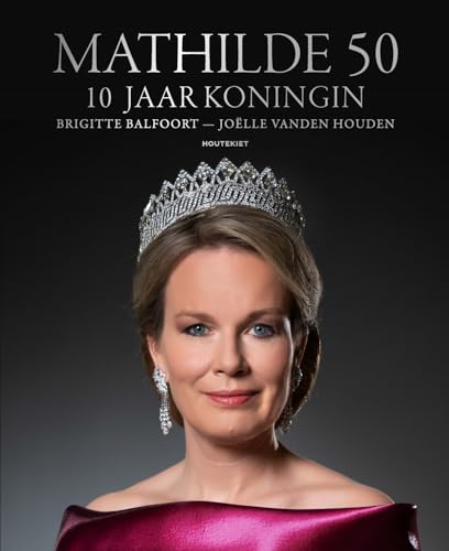 Mathilde 50: 10 jaar koningin von Houtekiet