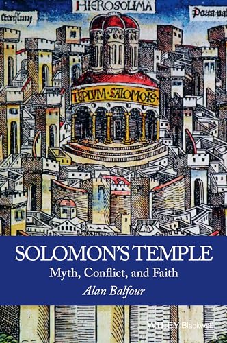 Solomon's Temple: Myth, Conflict, and Faith Solomon's Temple: Myth, Conflict, and Faith