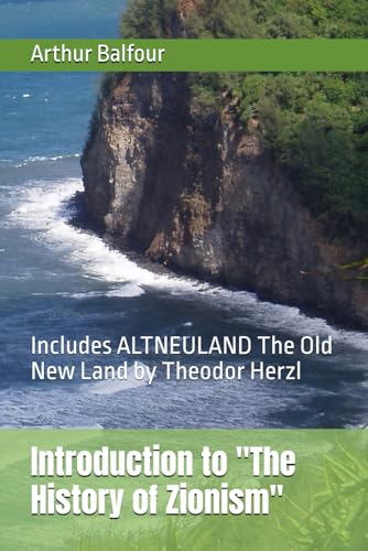 Introduction to "The History of Zionism": Includes ALTNEULAND The Old New Land by Theodor Herzl von Independently published
