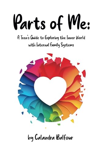 Parts of Me: A Teen's Guide to Exploring the Inner World with Internal Family Systems von Nielsen UK