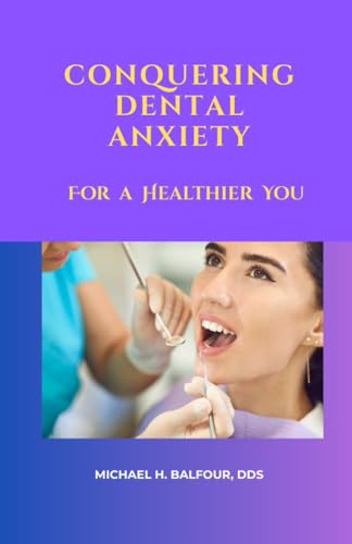 Conquering Dental Anxiety For a Healthier You von Independently published