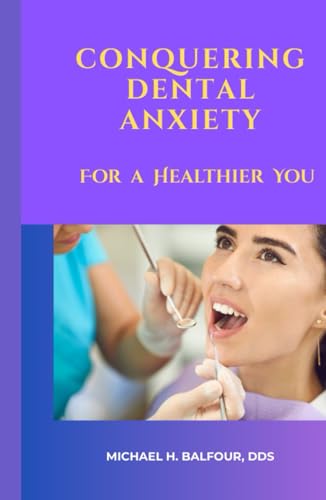 Conquering Dental Anxiety For a Healthier You von Independently published