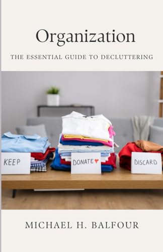 Organization: The Essential Guide to Decluttering von Independently published