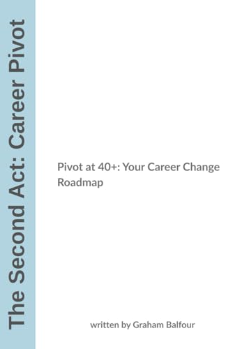 Second Act Career Pivot Planner: Pivot at 40+: Your Career Change Roadmap (The Second-Act Series) von Independently published