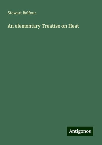 An elementary Treatise on Heat