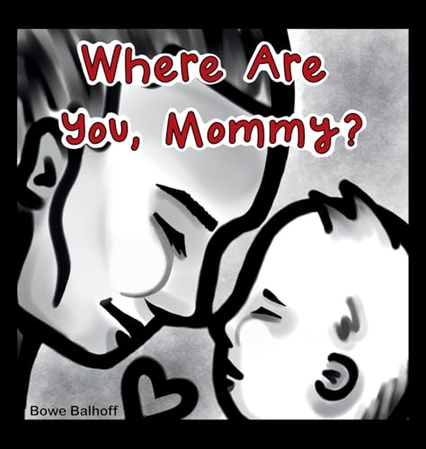 Where Are You, Mommy? von Bowe Balhoff