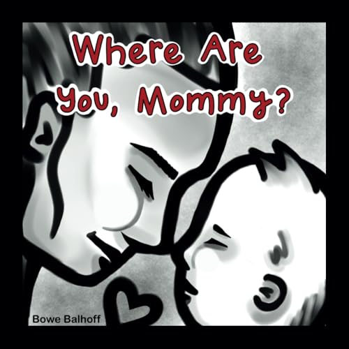 Where Are You, Mommy? von Bowe Balhoff