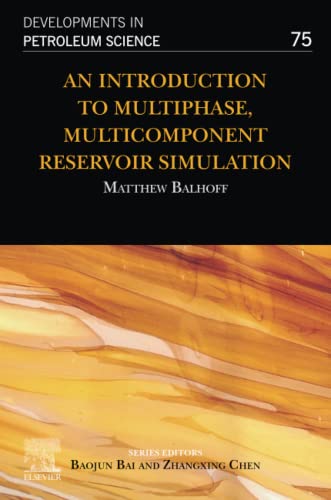 An Introduction to Multiphase, Multicomponent Reservoir Simulation: Volume 75 (Developments in Petroleum Science, Volume 75) von Elsevier