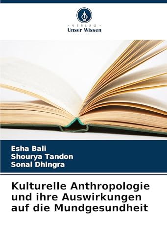 Kulturelle Anthropologie und ihre Auswirkungen auf die Mundgesundheit: DE Kulturelle Anthropologie und ihre Auswirkungen auf die Mundgesundheit: DE von VDM Verlag