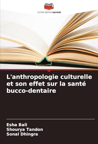 L'anthropologie culturelle et son effet sur la santé bucco-dentaire von VDM Verlag